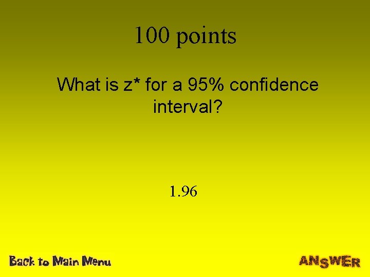 100 points What is z* for a 95% confidence interval? 1. 96 