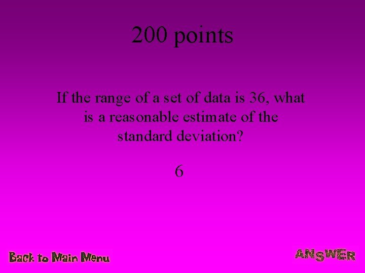 200 points If the range of a set of data is 36, what is