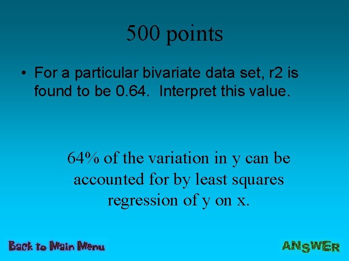 500 points • For a particular bivariate data set, r 2 is found to