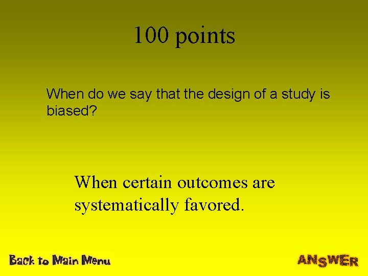 100 points When do we say that the design of a study is biased?