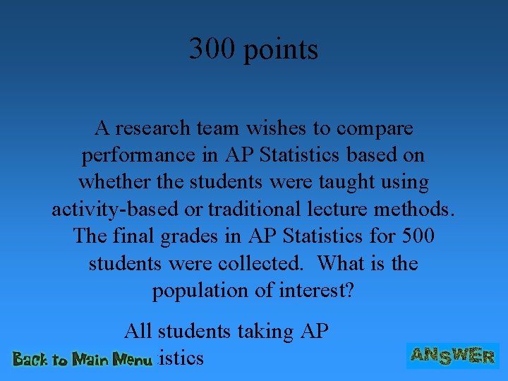 300 points A research team wishes to compare performance in AP Statistics based on