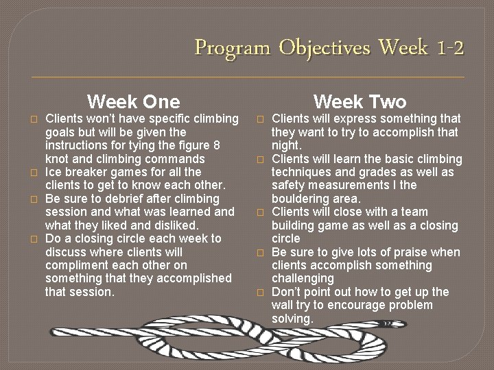 Program Objectives Week 1 -2 Week One � � Clients won’t have specific climbing