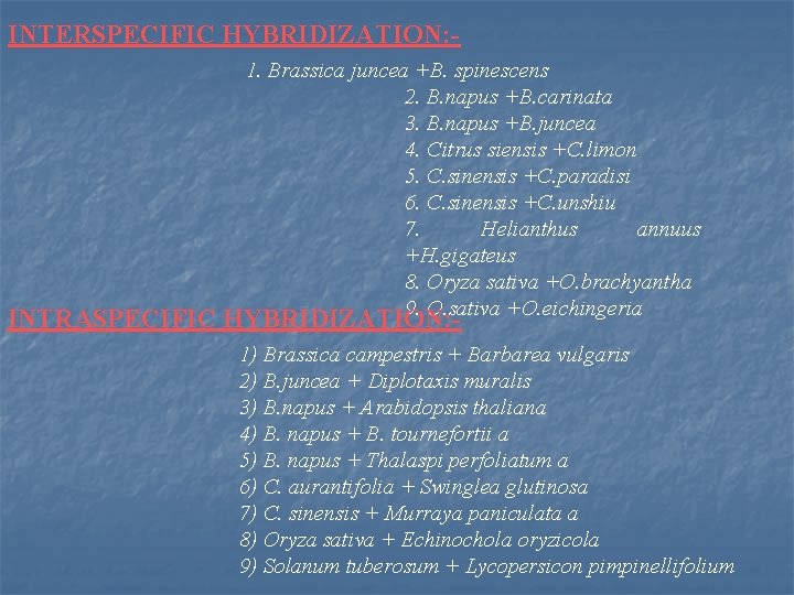 INTERSPECIFIC HYBRIDIZATION: 1. Brassica juncea +B. spinescens 2. B. napus +B. carinata 3. B.