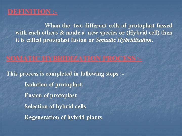 DEFINITION : When the two different cells of protoplast fussed with each others &