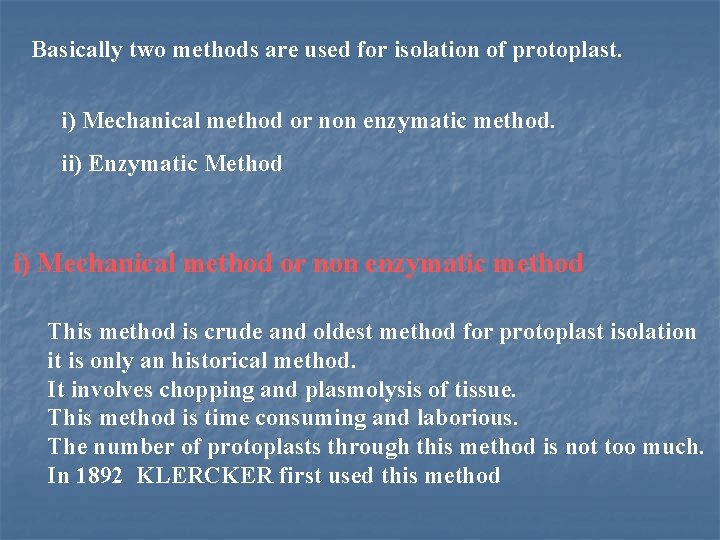 Basically two methods are used for isolation of protoplast. i) Mechanical method or non
