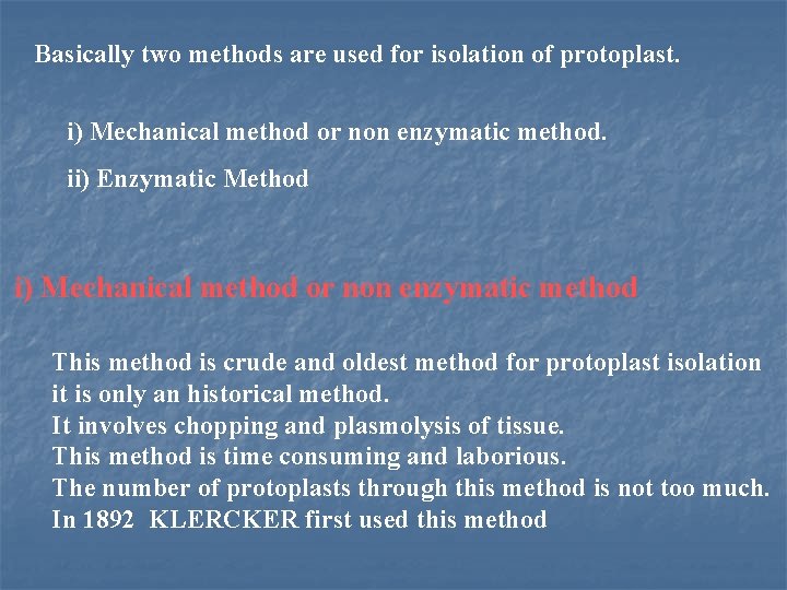 Basically two methods are used for isolation of protoplast. i) Mechanical method or non