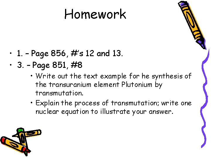 Homework • 1. – Page 856, #’s 12 and 13. • 3. – Page
