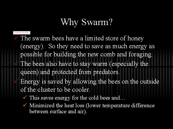 Why Swarm? ü The swarm bees have a limited store of honey (energy). So