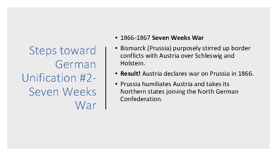 Steps toward German Unification #2 Seven Weeks War • 1866 -1867 Seven Weeks War