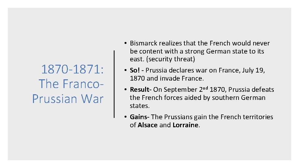 1870 -1871: The Franco. Prussian War • Bismarck realizes that the French would never