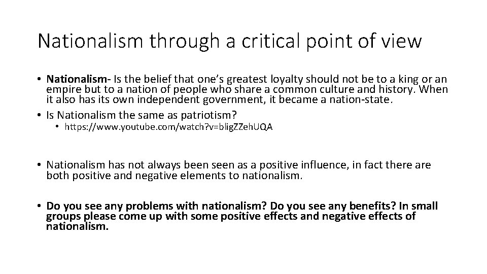 Nationalism through a critical point of view • Nationalism- Is the belief that one’s