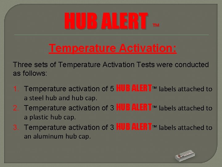 HUB ALERT ™ Temperature Activation: Three sets of Temperature Activation Tests were conducted as