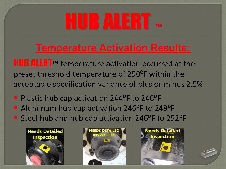 HUB ALERT ™ Temperature Activation Results: HUB ALERT™ temperature activation occurred at the preset