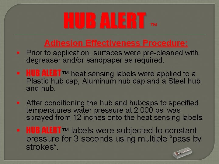 HUB ALERT ™ Adhesion Effectiveness Procedure: § Prior to application, surfaces were pre-cleaned with