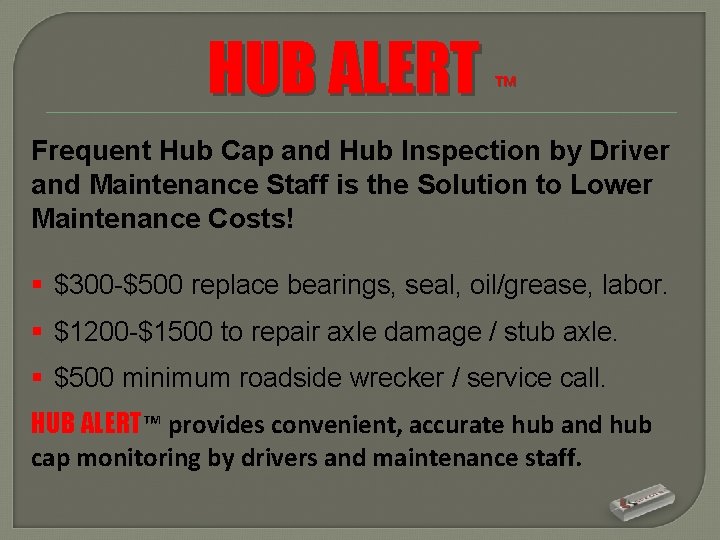 HUB ALERT ™ Frequent Hub Cap and Hub Inspection by Driver and Maintenance Staff