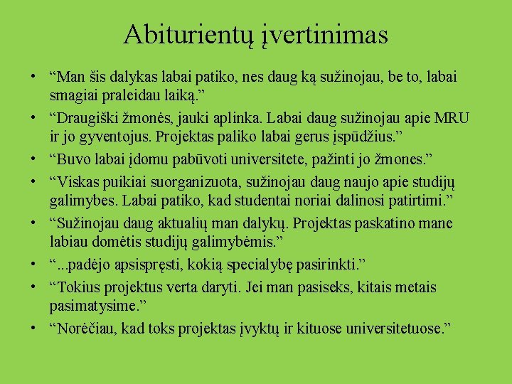 Abiturientų įvertinimas • “Man šis dalykas labai patiko, nes daug ką sužinojau, be to,