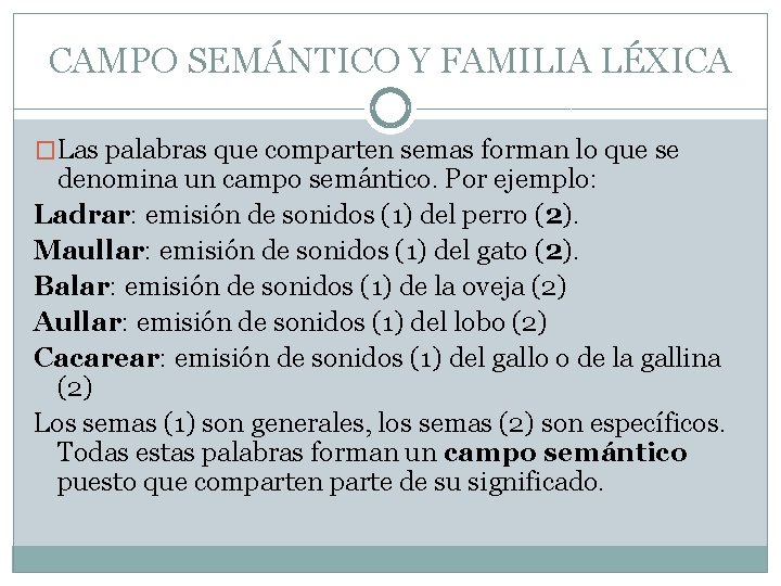 CAMPO SEMÁNTICO Y FAMILIA LÉXICA �Las palabras que comparten semas forman lo que se