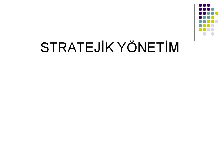 STRATEJİK YÖNETİM 