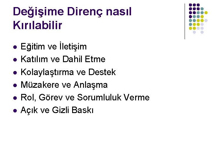 Değişime Direnç nasıl Kırılabilir l l l Eğitim ve İletişim Katılım ve Dahil Etme