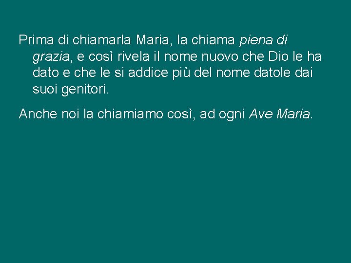 Prima di chiamarla Maria, la chiama piena di grazia, e così rivela il nome Prima di chiamarla Maria, la chiama piena di grazia, e così rivela il nome