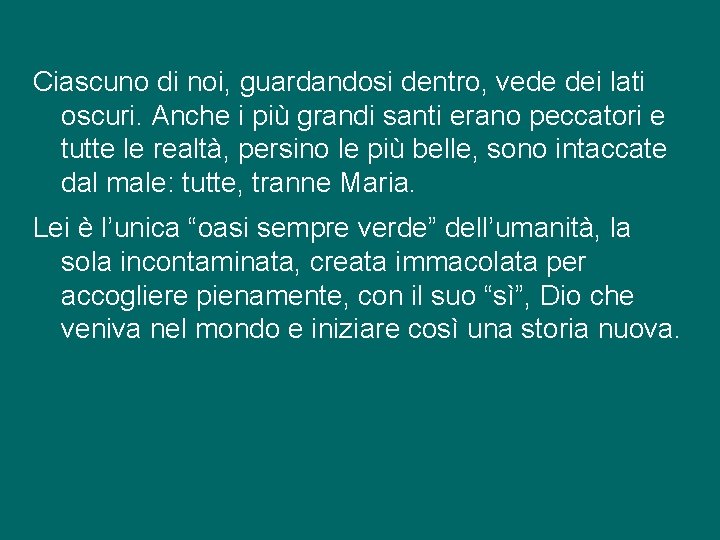 Ciascuno di noi, guardandosi dentro, vede dei lati oscuri. Anche i più grandi santi Ciascuno di noi, guardandosi dentro, vede dei lati oscuri. Anche i più grandi santi