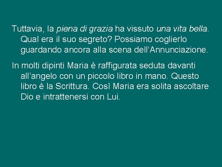 Tuttavia, la piena di grazia ha vissuto una vita bella. Qual era il suo Tuttavia, la piena di grazia ha vissuto una vita bella. Qual era il suo