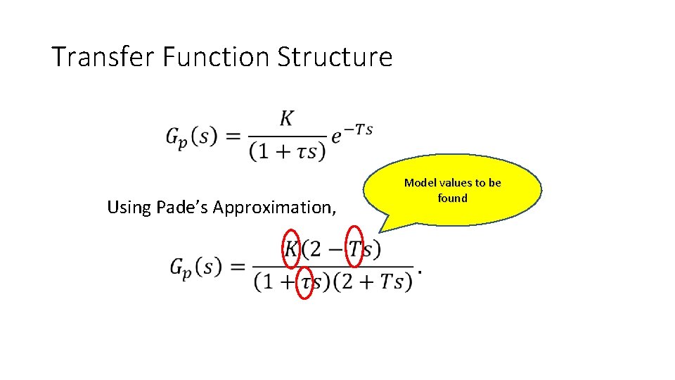 Transfer Function Structure Using Pade’s Approximation, Model values to be found Transfer Function Structure Using Pade’s Approximation, Model values to be found