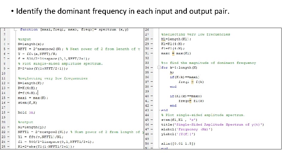 • Identify the dominant frequency in each input and output pair. • Identify the dominant frequency in each input and output pair.