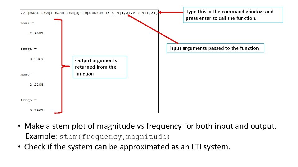 Type this in the command window and press enter to call the function. Input Type this in the command window and press enter to call the function. Input