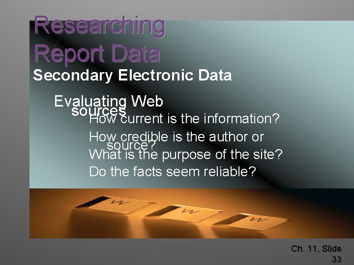 Researching Report Data Secondary Electronic Data Evaluating Web sources How current is the information?