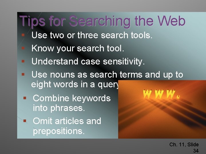 Tips for Searching the Web § § Use two or three search tools. Know