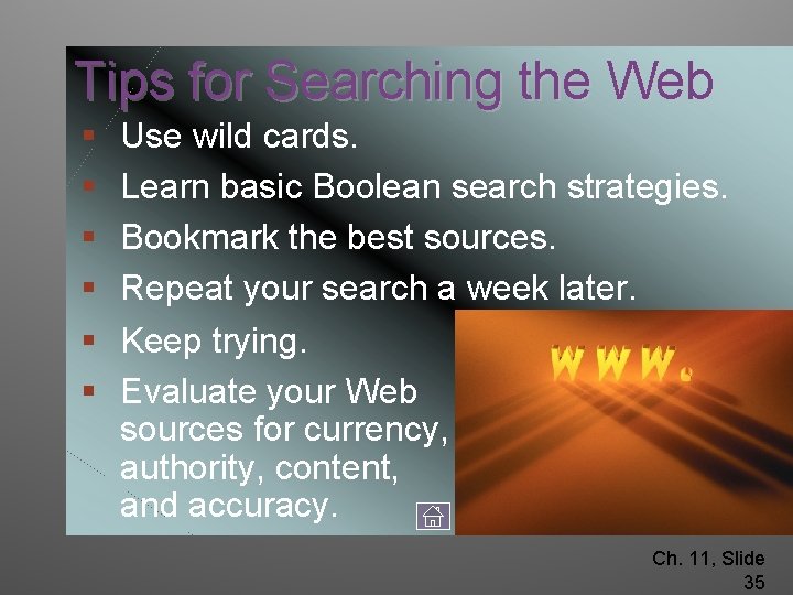 Tips for Searching the Web § § § Use wild cards. Learn basic Boolean