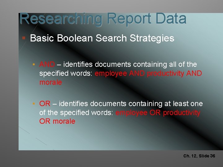 Researching Report Data § Basic Boolean Search Strategies • AND – identifies documents containing