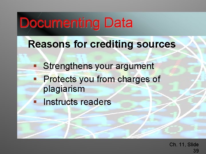 Documenting Data Reasons for crediting sources § Strengthens your argument § Protects you from