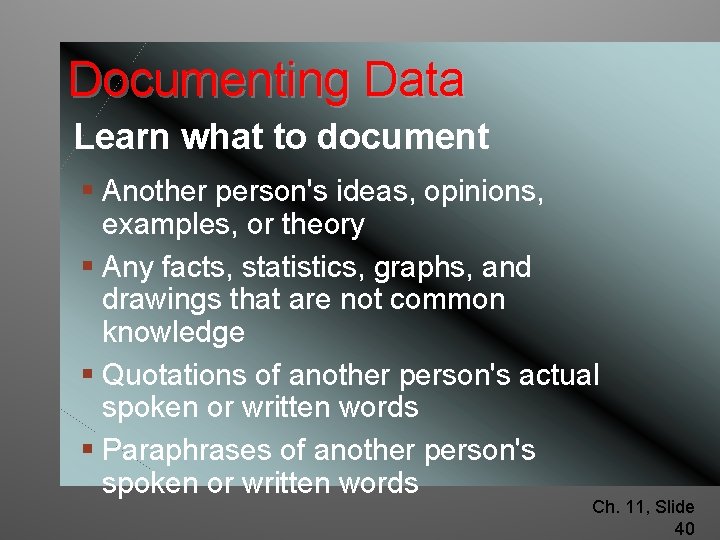 Documenting Data Learn what to document § Another person's ideas, opinions, examples, or theory