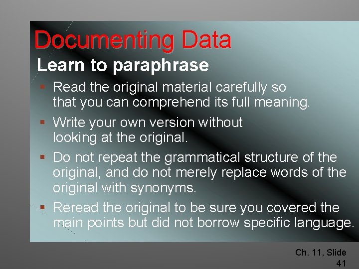 Documenting Data Learn to paraphrase § Read the original material carefully so that you