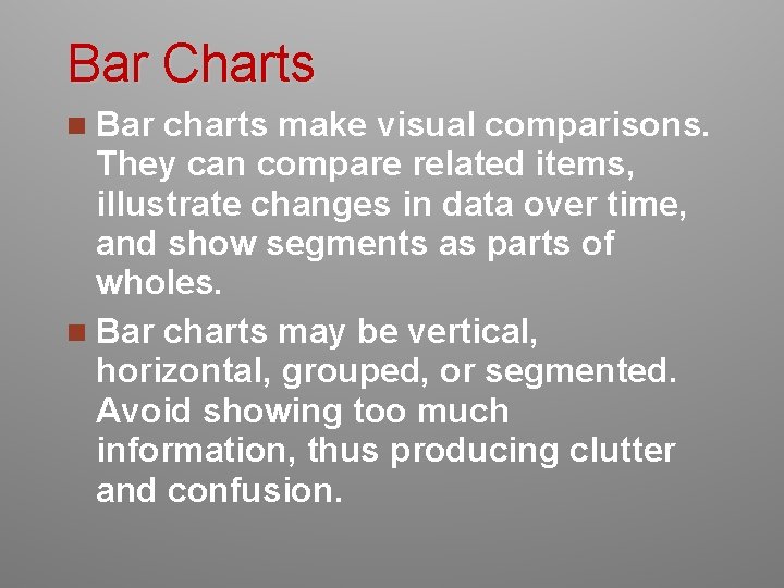 Bar Charts n Bar charts make visual comparisons. They can compare related items, illustrate