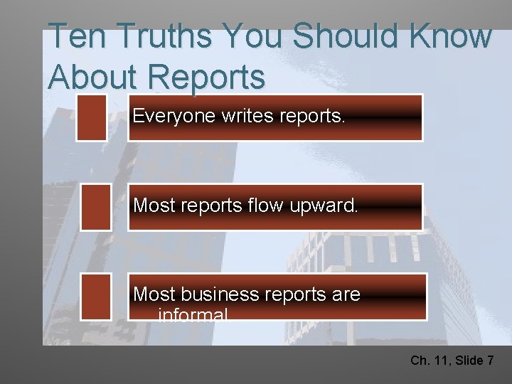 Ten Truths You Should Know About Reports Everyone writes reports. Most reports flow upward.