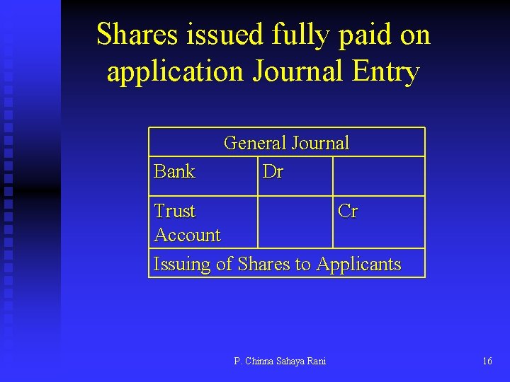Shares issued fully paid on application Journal Entry Bank General Journal Dr Trust Cr