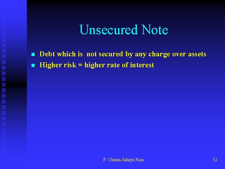 Unsecured Note n n Debt which is not secured by any charge over assets