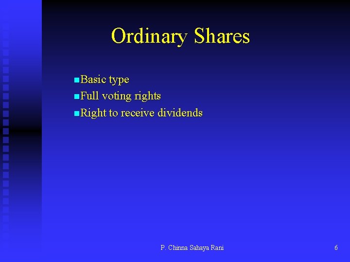 Ordinary Shares n. Basic type n. Full voting rights n. Right to receive dividends
