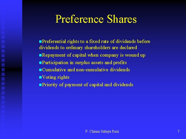 Preference Shares n. Preferential rights to a fixed rate of dividends before dividends to