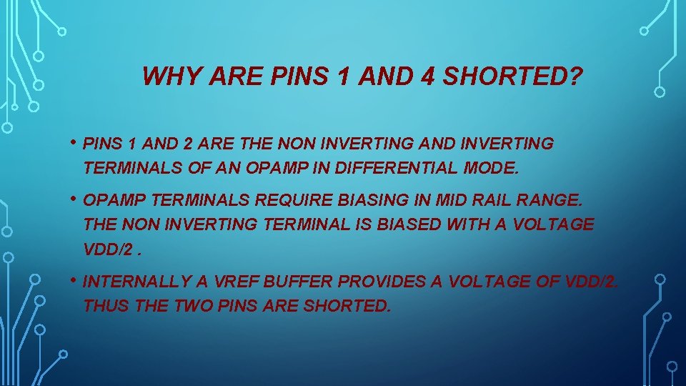 WHY ARE PINS 1 AND 4 SHORTED? • PINS 1 AND 2 ARE THE