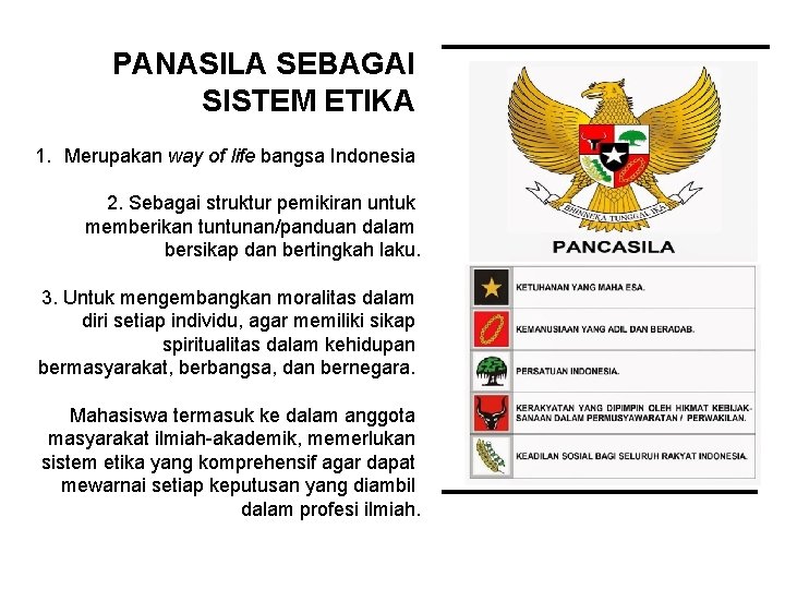 PANASILA SEBAGAI SISTEM ETIKA 1. Merupakan way of life bangsa Indonesia 2. Sebagai struktur