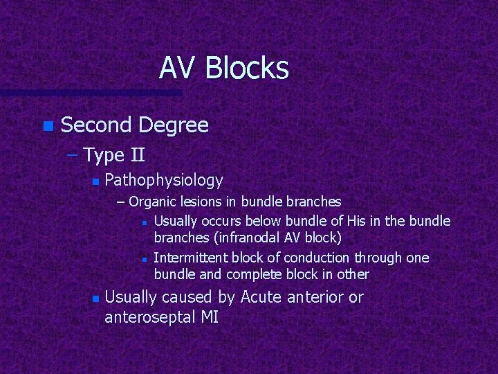 AV Blocks n Second Degree – Type II n Pathophysiology – Organic lesions in