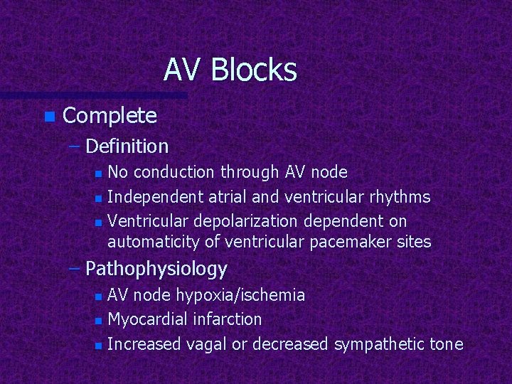AV Blocks n Complete – Definition No conduction through AV node n Independent atrial