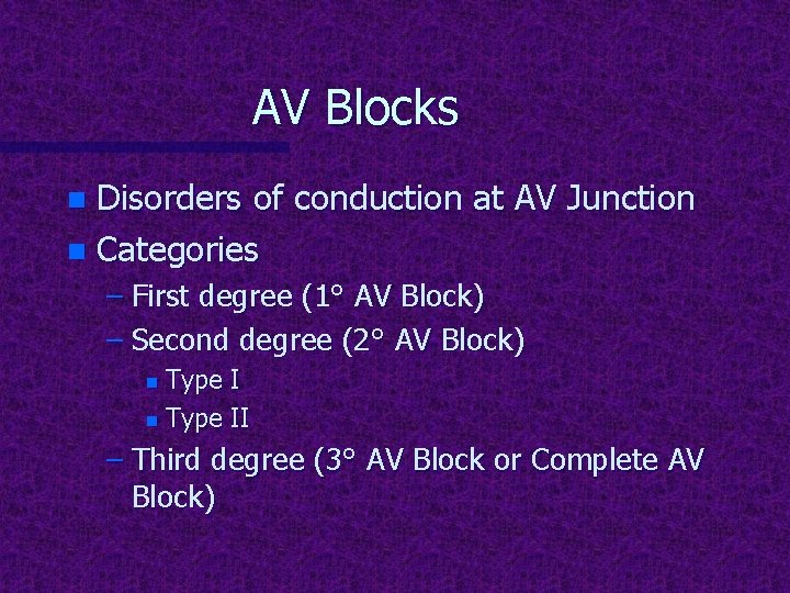 AV Blocks Disorders of conduction at AV Junction n Categories n – First degree