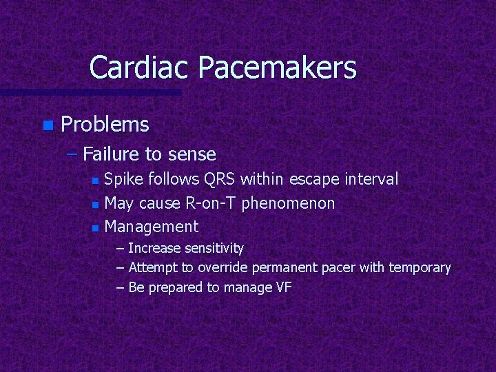 Cardiac Pacemakers n Problems – Failure to sense Spike follows QRS within escape interval