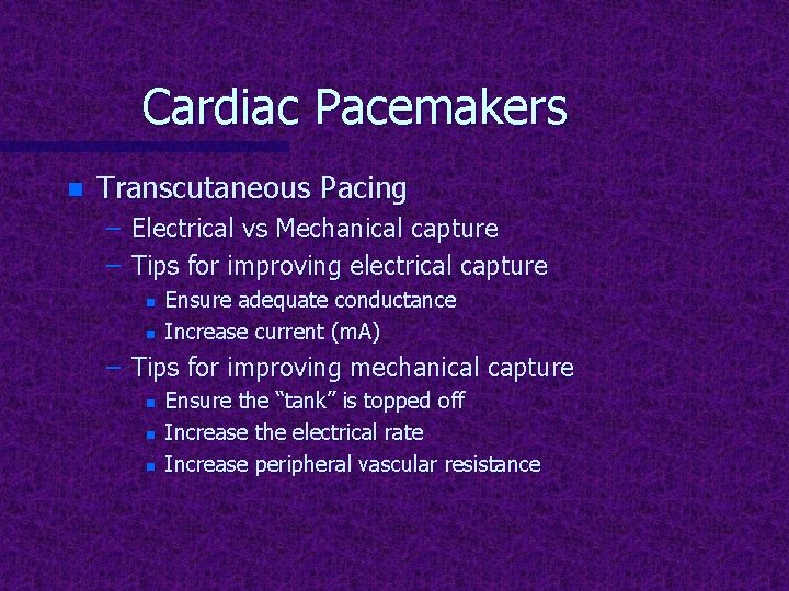 Cardiac Pacemakers n Transcutaneous Pacing – Electrical vs Mechanical capture – Tips for improving