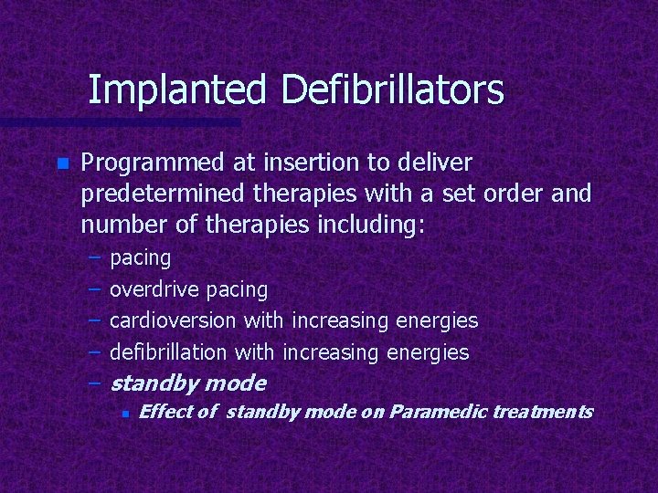 Implanted Defibrillators n Programmed at insertion to deliver predetermined therapies with a set order